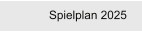 Spielplan 2025